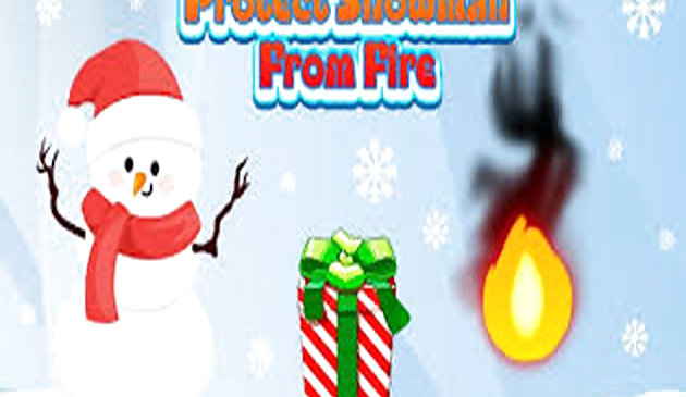 Protégez le bonhomme de neige du feu