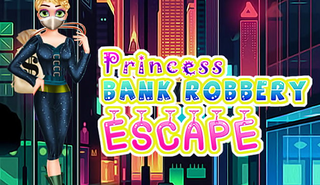 Công chúa Bank Robbery Escape